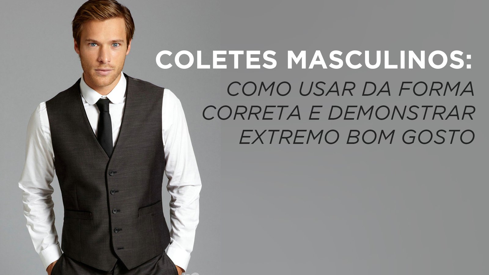 Colete Masculino: Do Casual ao Elegante em 5 Passos
