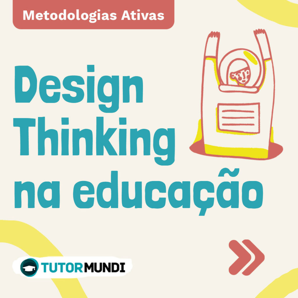 Metodologias Ativas: Integrando Design Thinking e Aprendizagem Baseada em Projetos