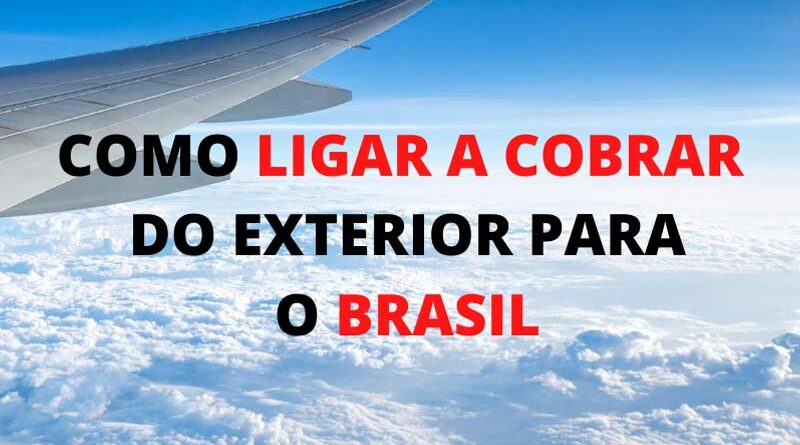 Como Ligar a Cobrar do Exterior para o Brasil: Guia Completo